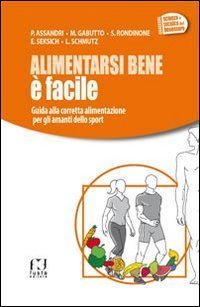Alimentarsi bene &egrave; facile. Guida alla corretta alimentazione per gli amanti dello sport