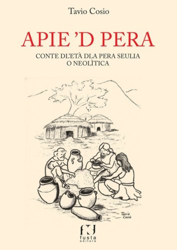 Apie 'd pera. Conte dl'et&agrave; dla pera seulia o neol&igrave;tica