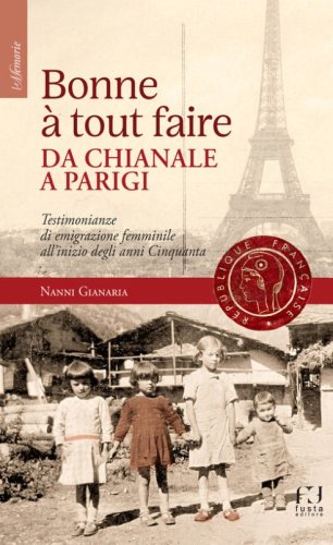 Bonne &agrave; tout faire. Da Chianale a Parigi. Testimonianze di emigrazione femminile all'inizio degli anni Cinquanta