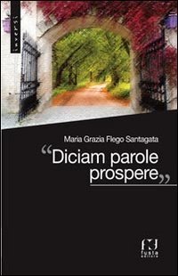 &laquo;Diciam parole prospere&raquo;