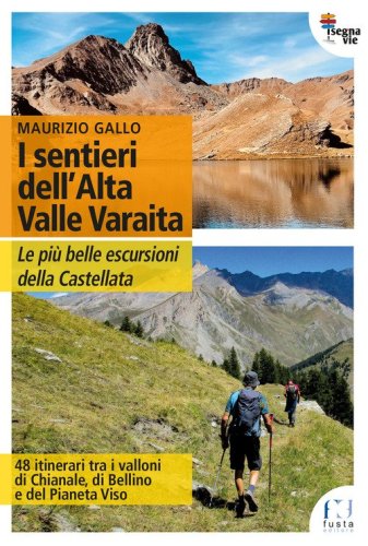I sentieri dell'Alta Valle Varaita. Le pi&ugrave; belle escursioni della Castellata