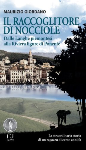 Il raccoglitore di nocciole. Dalle Langhe piemontesi alla Riviera ligure di Ponente