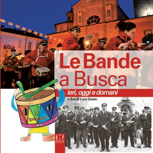 Le bande a Busca. Ieri, oggi e domani