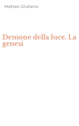 Demone della luce. La genesi