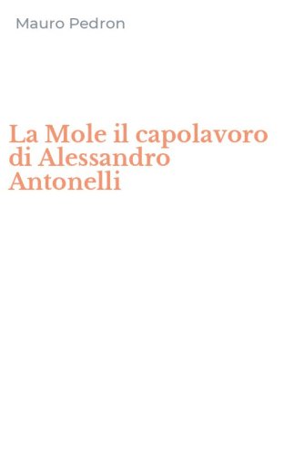 La Mole il capolavoro di Alessandro Antonelli