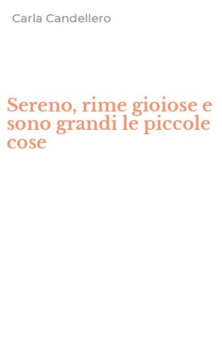 Sereno, rime gioiose e sono grandi le piccole cose
