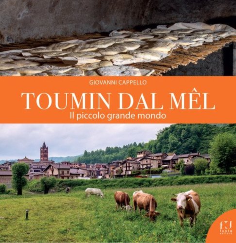 Toumin dal M&ecirc;l. Il piccolo grande mondo