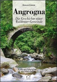 Angrogna. Die Geschichte einer Waldenser-Gemeinde