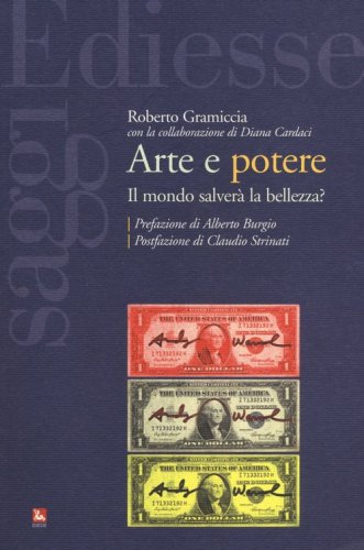 Arte e potere. Il mondo salver&agrave; la bellezza?
