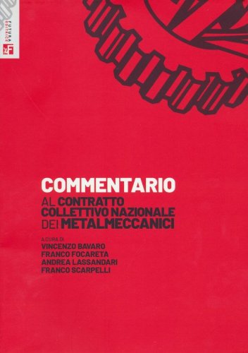 Commentario al Contratto Collettivo Nazionale dei metalmeccanici