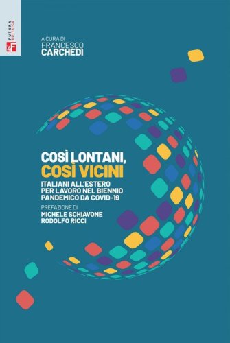 Cos&igrave; lontani, cos&igrave; vicini. Italiani all'estero per lavoro nel biennio pandemico da Covid-19