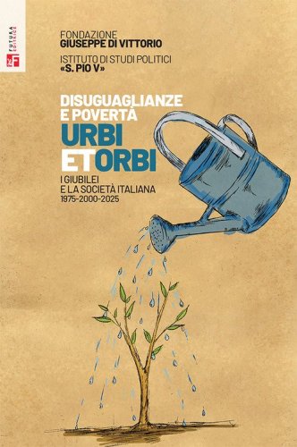 Disuguaglianze e povert&agrave;. Urbi et orbi. I Giubilei nella societ&agrave; italiana 1975-2000-2025