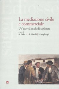 La mediazione civile e commerciale. Un'attivit&agrave; multidisciplinare