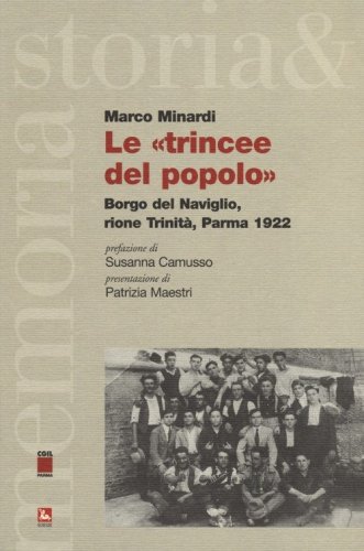 Le &laquo;trincee del popolo&raquo;. Borgo del Naviglo, rione Trinit&agrave;, Parma 1922