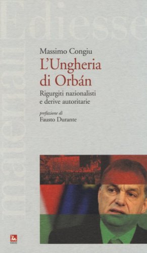 L'Ungheria di Orb&aacute;n. Rigurgiti nazionalisti e derive autoritarie