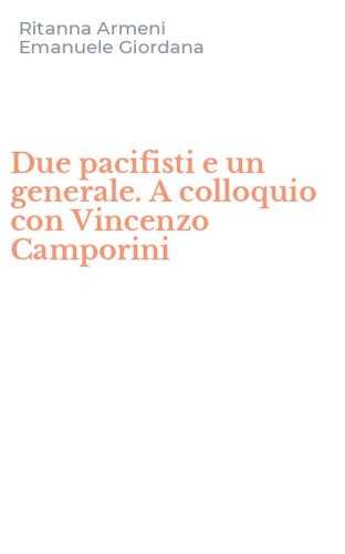 Due pacifisti e un generale. A colloquio con Vincenzo Camporini