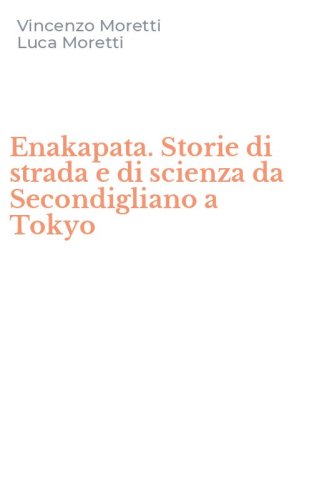 Enakapata. Storie di strada e di scienza da Secondigliano a Tokyo