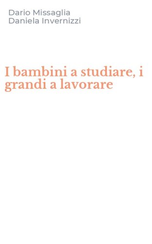 I bambini a studiare, i grandi a lavorare