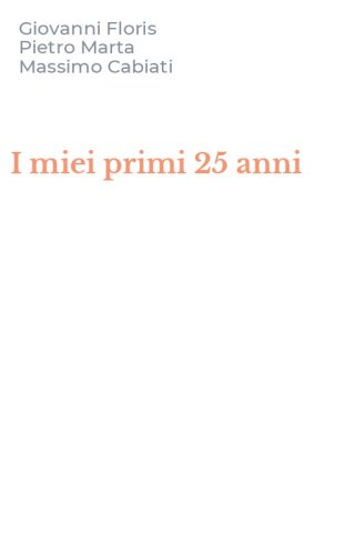 I miei primi 25 anni