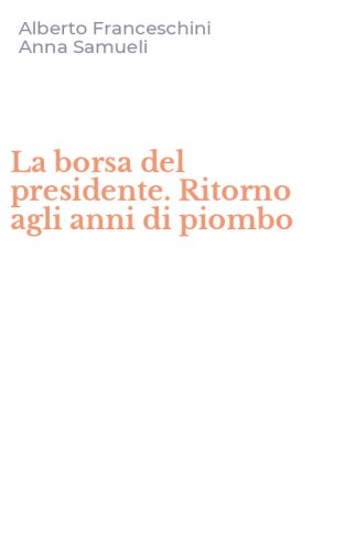 La borsa del presidente. Ritorno agli anni di piombo