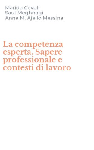 La competenza esperta. Sapere professionale e contesti di lavoro