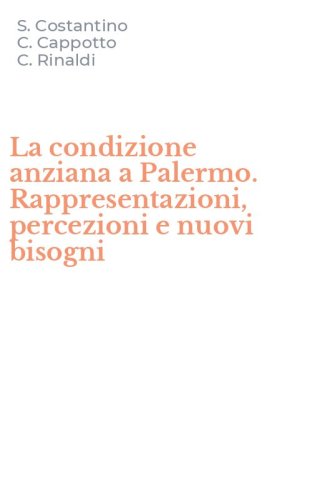 La condizione anziana a Palermo. Rappresentazioni, percezioni e nuovi bisogni
