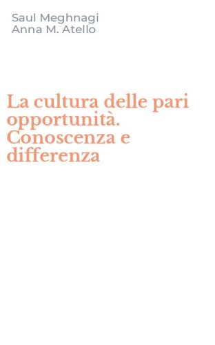La cultura delle pari opportunit&agrave;. Conoscenza e differenza