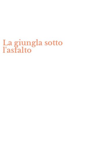 La giungla sotto l'asfalto