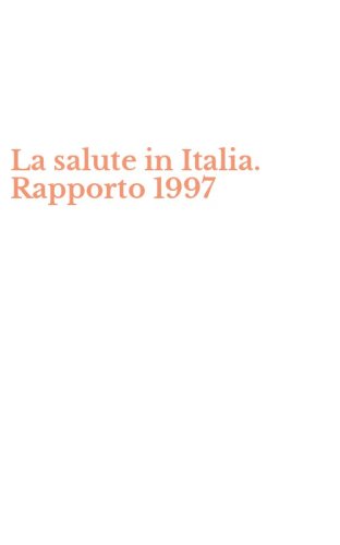 La salute in Italia. Rapporto 1997