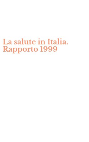 La salute in Italia. Rapporto 1999