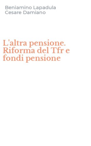 L'altra pensione. Riforma del Tfr e fondi pensione