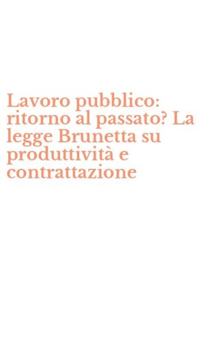 Lavoro pubblico: ritorno al passato? La legge Brunetta su produttivit&agrave; e contrattazione