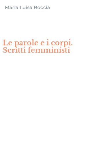 Le parole e i corpi. Scritti femministi