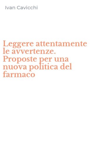 Leggere attentamente le avvertenze. Proposte per una nuova politica del farmaco