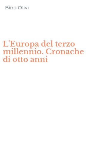 L'Europa del terzo millennio. Cronache di otto anni