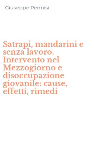Satrapi, mandarini e senza lavoro. Intervento nel Mezzogiorno e disoccupazione giovanile: cause, effetti, rimedi