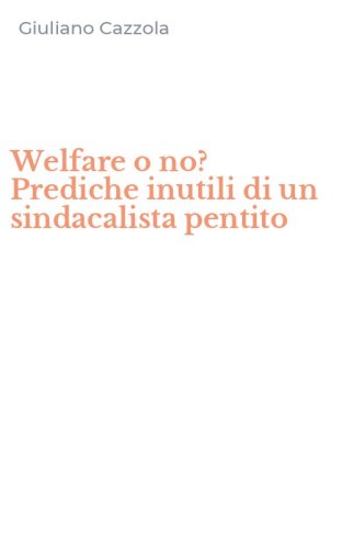 Welfare o no? Prediche inutili di un sindacalista pentito