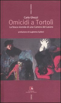 Omicidi a Tortol&igrave;. La fosca vicenda di una Camera del Lavoro