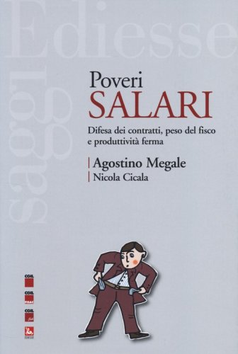 Poveri salari. Difesa dei contratti, peso del fisco e produttivit&agrave; ferma
