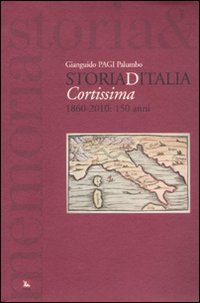 Storiaditalia cortissima. 1860-2010: 150 anni