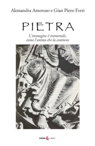 Pietra. L'immagine &egrave; immortale, come l'anima che la contiene