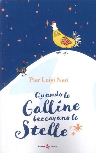 Quando le galline facevano le stelle