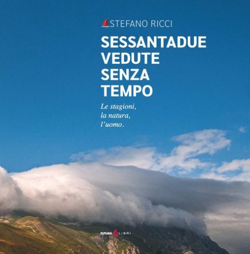 Sessantadue vedute senza tempo. Le stagioni, la natura, l'uomo
