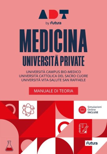 Accademia dei test. Medicina universit&agrave; private. Manuale di teoria. Universit&agrave; Cattolica, Campus Biomedico, San Raffaele 2026/2027