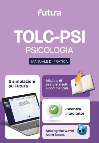 Futura. Accademia dei test. TOLC-PSI. Psicologia. Manuale di pratica 2026/2027