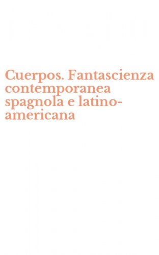 Cuerpos. Fantascienza contemporanea spagnola e latino-americana