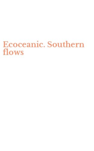 Ecoceanic. Southern flows