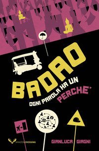 Badao. Ogni parola ha un perch&eacute;