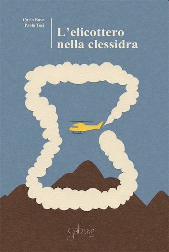 L'elicottero nella clessidra. Memorie in dialogo tra due ragazzi di una volta
