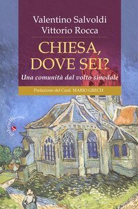 Chiesa, dove sei? Una comunit&agrave; dal volto sinodale